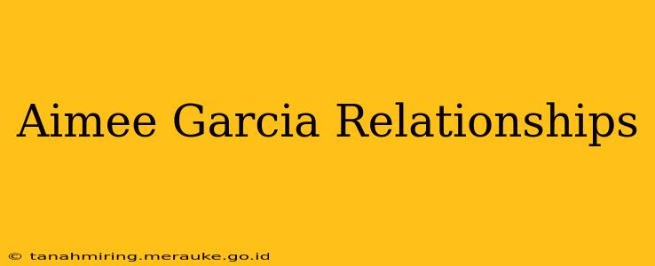 Aimee Garcia Relationships