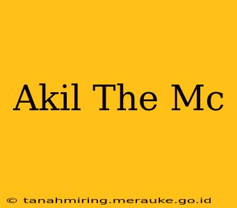 Akil The Mc