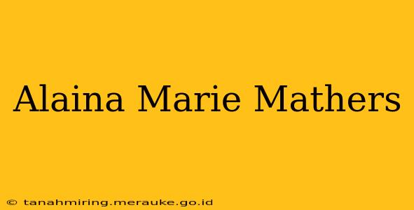 Alaina Marie Mathers