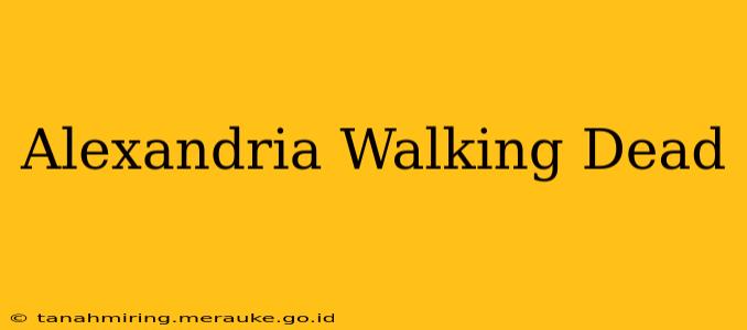 Alexandria Walking Dead