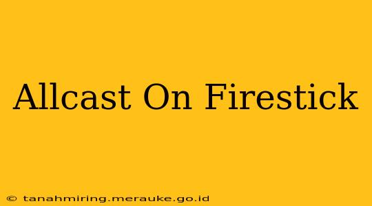 Allcast On Firestick