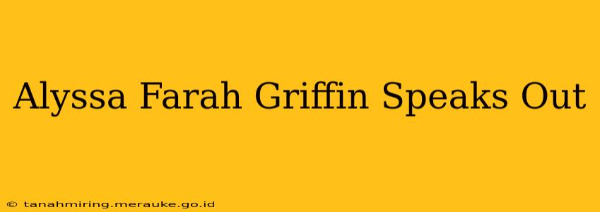 Alyssa Farah Griffin Speaks Out