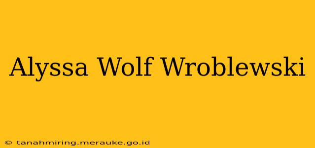 Alyssa Wolf Wroblewski
