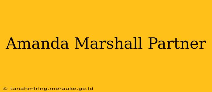 Amanda Marshall Partner