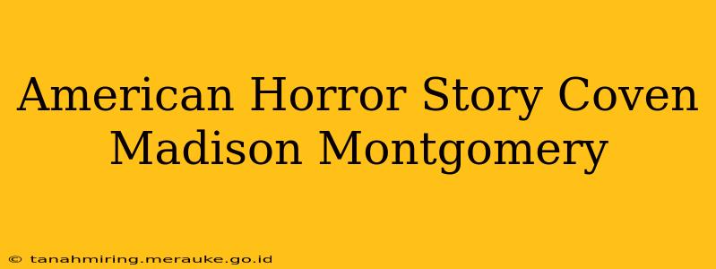 American Horror Story Coven Madison Montgomery