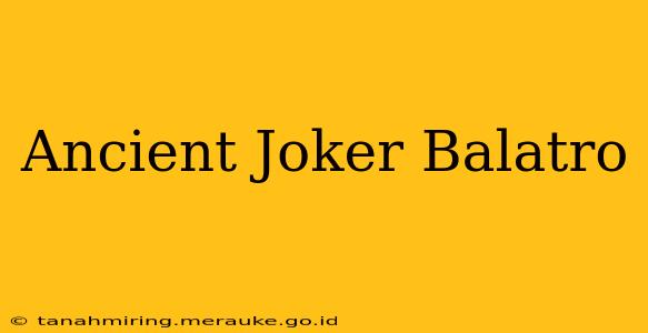 Ancient Joker Balatro