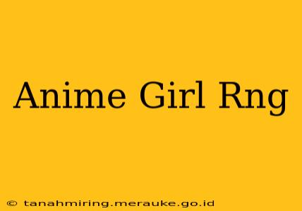 Anime Girl Rng