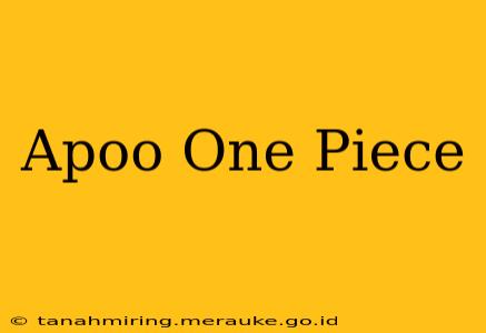 Apoo One Piece