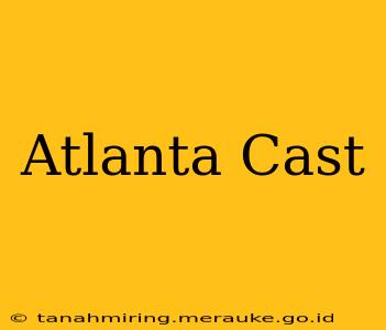 Atlanta Cast