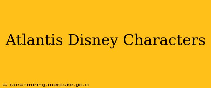 Atlantis Disney Characters