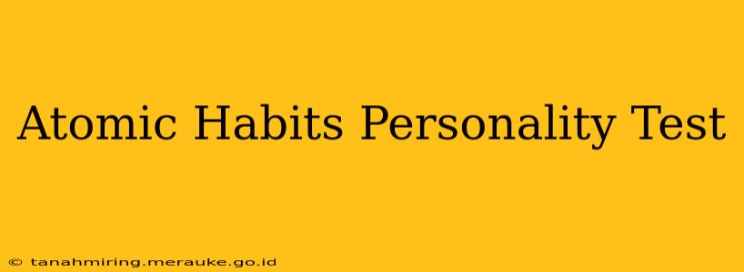 Atomic Habits Personality Test