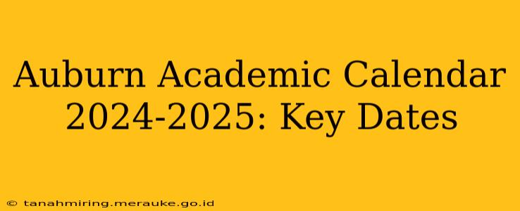 Auburn Academic Calendar 2024-2025: Key Dates