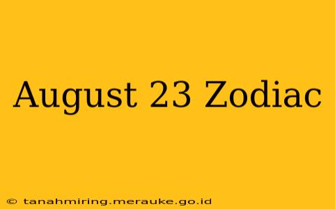 August 23 Zodiac