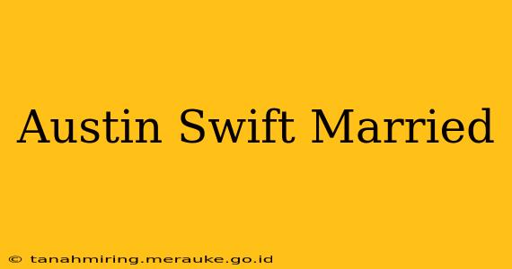 Austin Swift Married