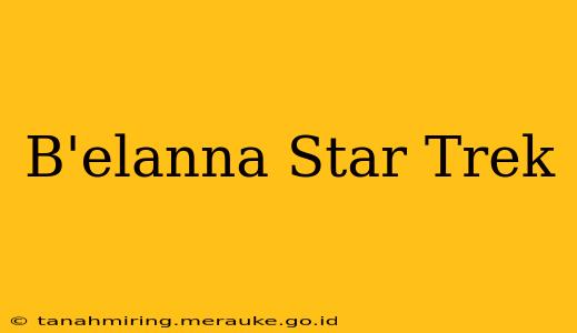 B'elanna Star Trek