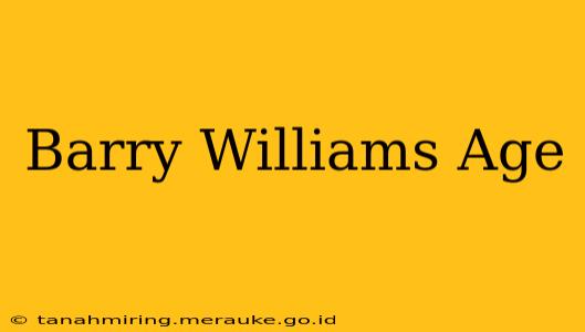 Barry Williams Age