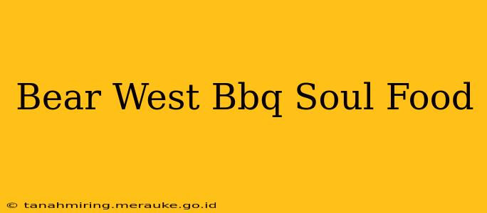 Bear West Bbq Soul Food