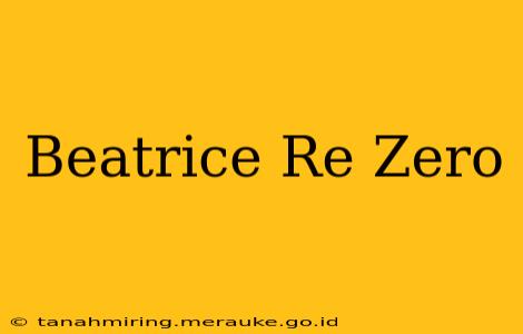 Beatrice Re Zero