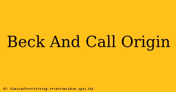 Beck And Call Origin