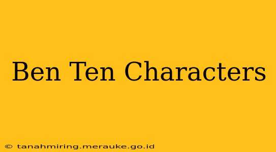 Ben Ten Characters