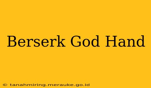 Berserk God Hand
