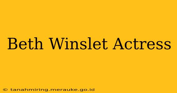Beth Winslet Actress