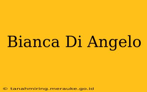 Bianca Di Angelo