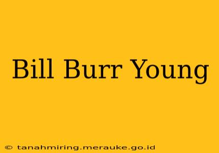 Bill Burr Young