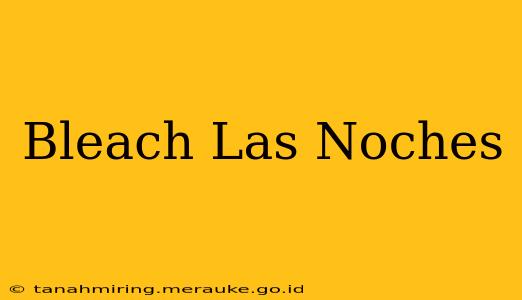 Bleach Las Noches