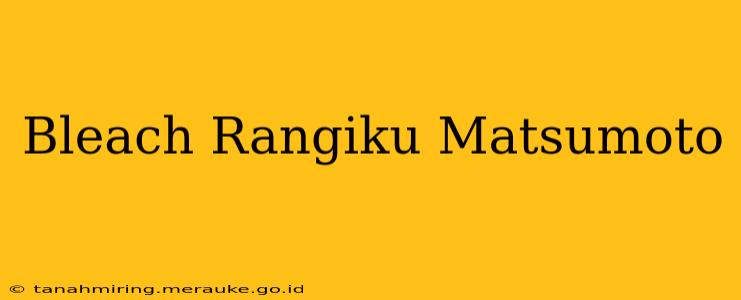 Bleach Rangiku Matsumoto