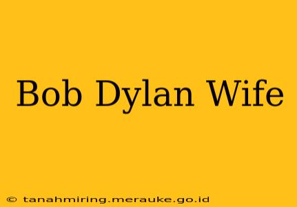 Bob Dylan Wife