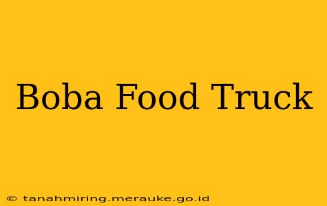 Boba Food Truck