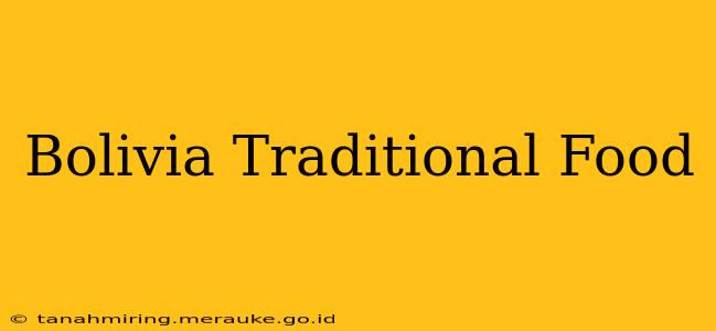 Bolivia Traditional Food