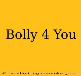 Bolly 4 You