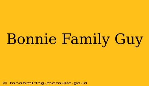 Bonnie Family Guy