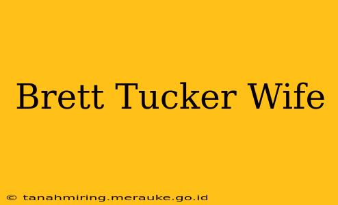 Brett Tucker Wife