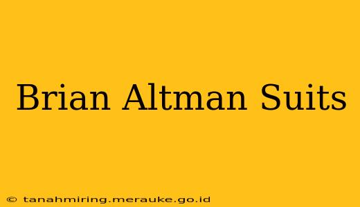 Brian Altman Suits