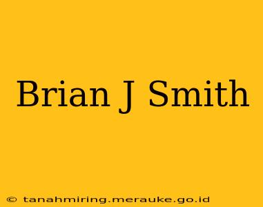 Brian J Smith