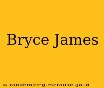 Bryce James
