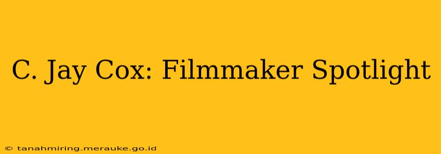 C. Jay Cox: Filmmaker Spotlight