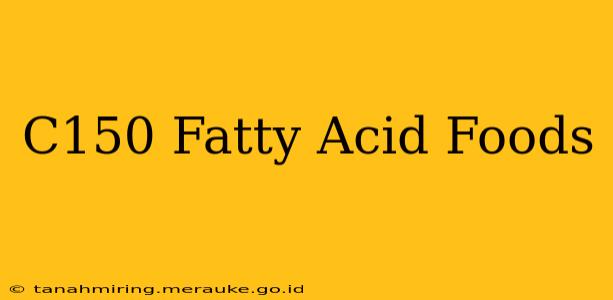C150 Fatty Acid Foods
