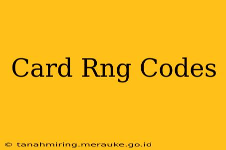 Card Rng Codes