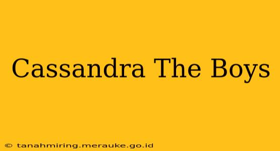 Cassandra The Boys