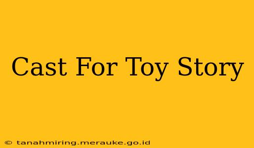 Cast For Toy Story