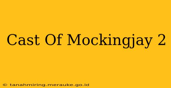 Cast Of Mockingjay 2
