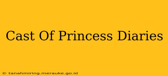 Cast Of Princess Diaries