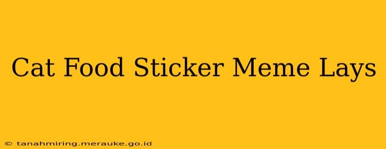Cat Food Sticker Meme Lays
