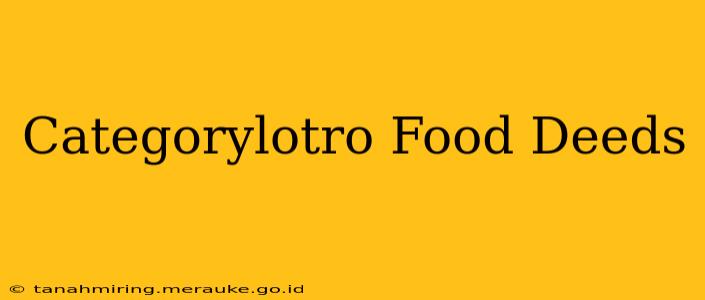 Categorylotro Food Deeds