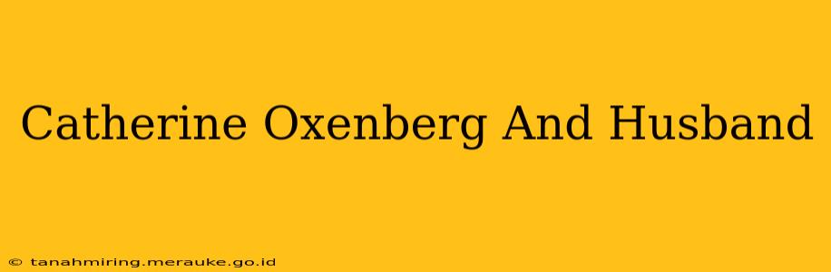 Catherine Oxenberg And Husband