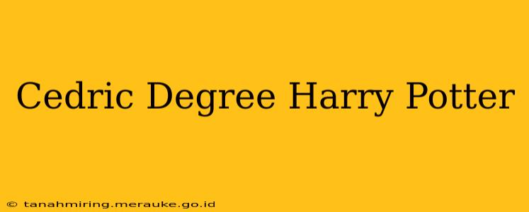 Cedric Degree Harry Potter